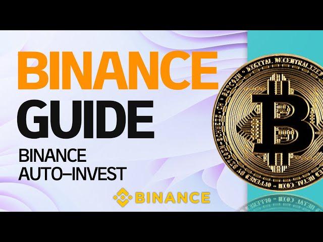 Binance Guide for biginners: Automate Your Crypto Investments with Binance Auto Invest