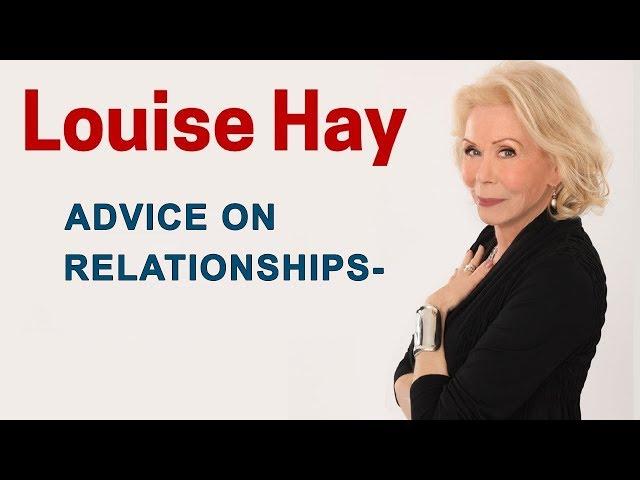 Advice on relationships - Louise Hay /מערכות היחסים בחייך  - לואיז היי