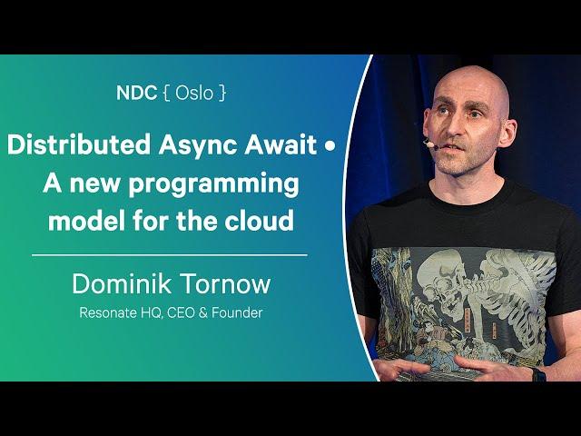 Distributed Async Await • A new programming model for the cloud - Dominik Tornow - NDC Oslo 2024