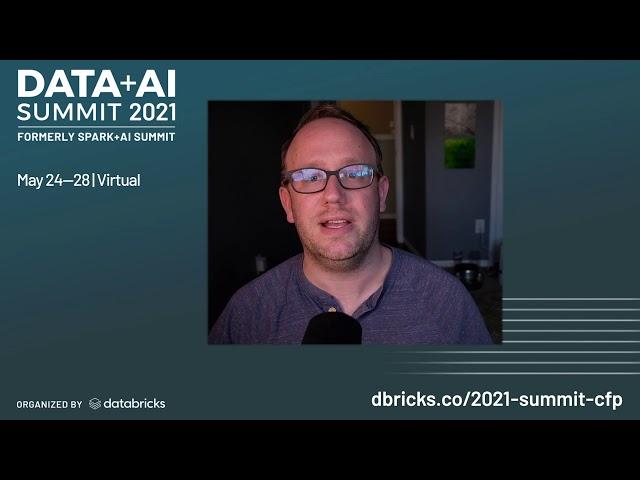 Data + AI Summit 2021 - Call for Presentations