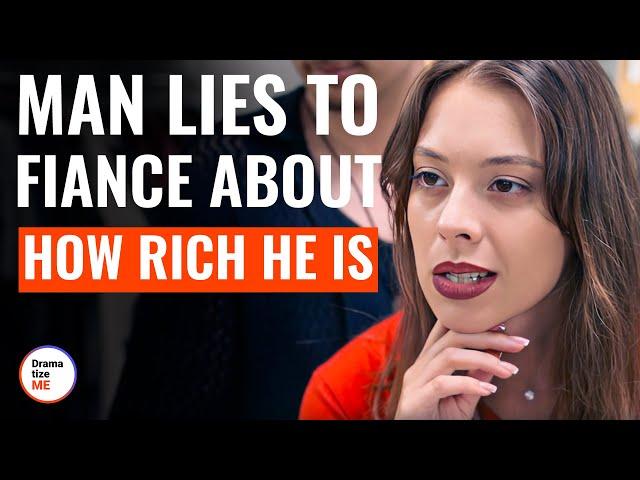 Man Lies To Fiance About How Rich He Is | @DramatizeMe