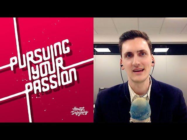 PURSUING YOUR TRUE PASSION IN DESIGN | Honest Designers Podcast Episode 49