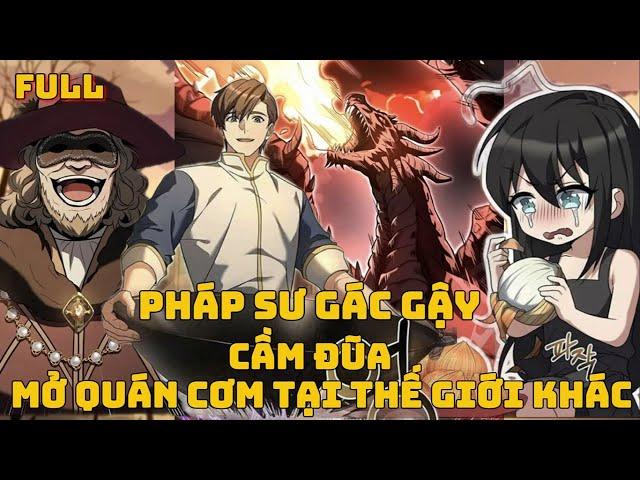 Full | Pháp Sư Gác Gậy, Cầm Đũa Mở Quán Cơm Tại Thế Giới Khác  | Thú Xàm Review