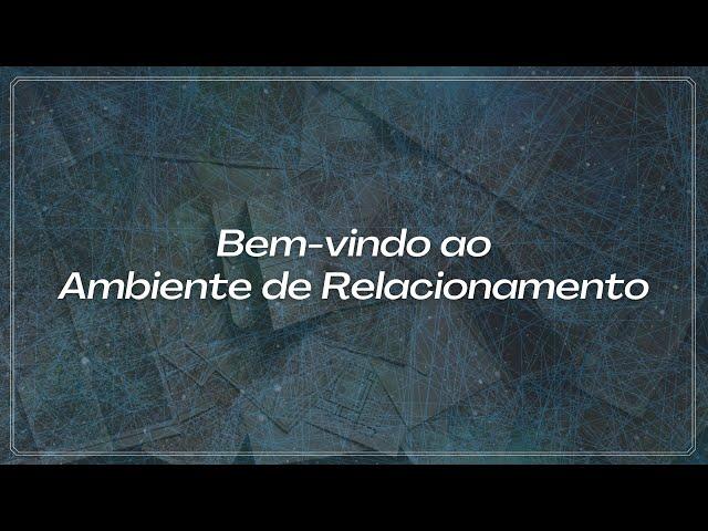 Conheça o Ambiente de Relacionamento