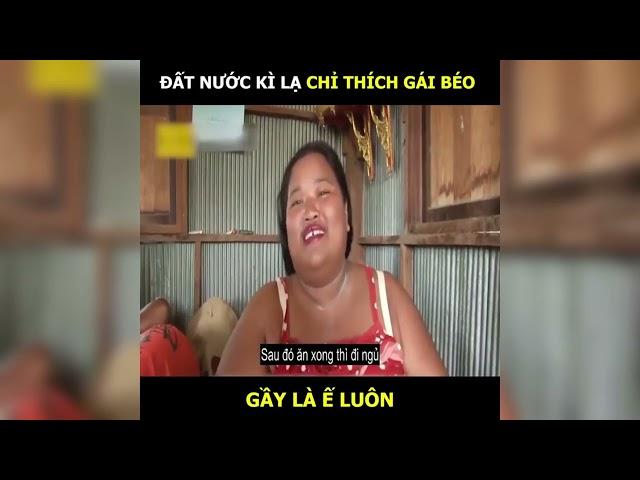 Đất nước kì lạ chỉ thích Gái Béo hơn 100kg, Gầy là Ế luôn | LT Review