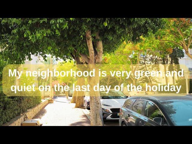 My neighborhood is very green and quiet on the last day of the holiday