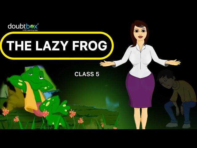 The Lazy Frog - English || Class 5 - CBSE, ICSE, NCERT