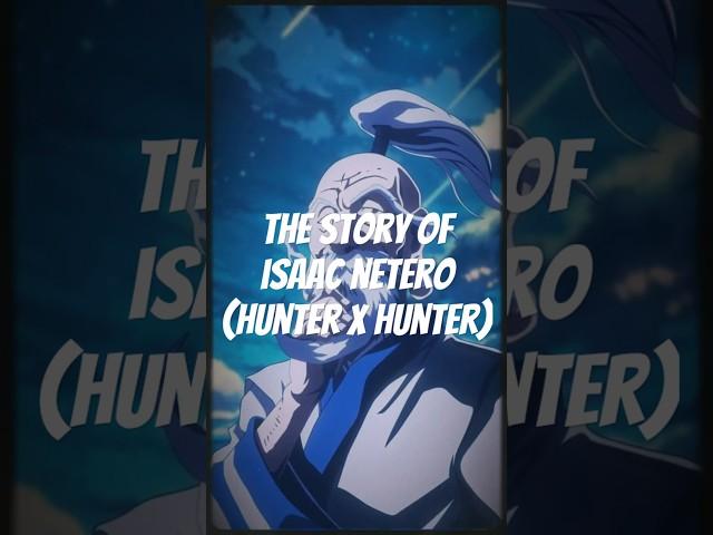 The Story of Isaac Netero (Hunter X Hunter)