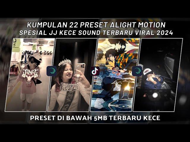 KUMPULAN 22 PRESET JJ ALIGHT MOTION SPESIAL SOUND TERBARU JJ KECE VIRAL 2024 | PRESET DI BAWAH 5 MB