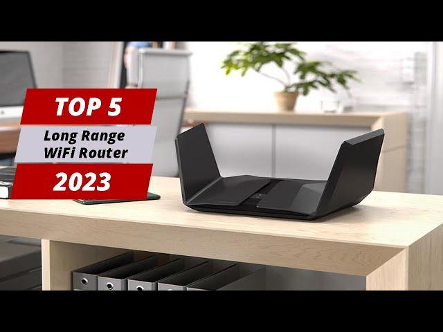 Top 5 Best Long Range WiFi Router in 2023