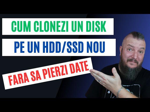 Cum Clonezi Un DISK Pe Un HDD/SSD Nou Fara Sa Pierzi Date