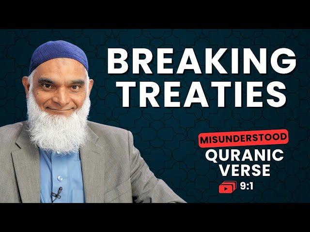 Breaking Treaties | Quran 9:1 | Misunderstood Quranic Verses | Dr. Shabir Ally