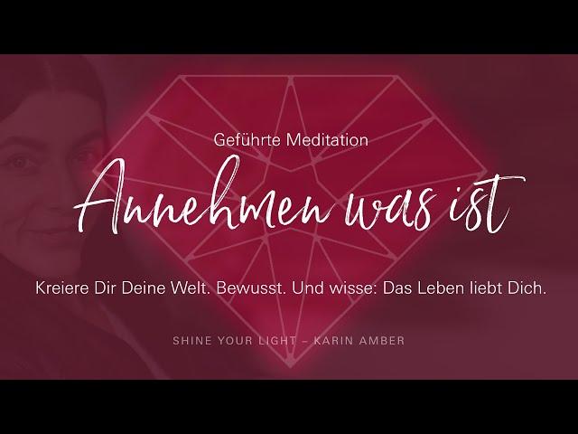 Annehmen was ist - Meditation für ein freundliches Leben