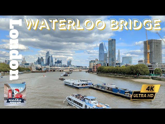 Waterloo Bridge - Amazing River Views - Virtual Walking Tour 2023 4K HD