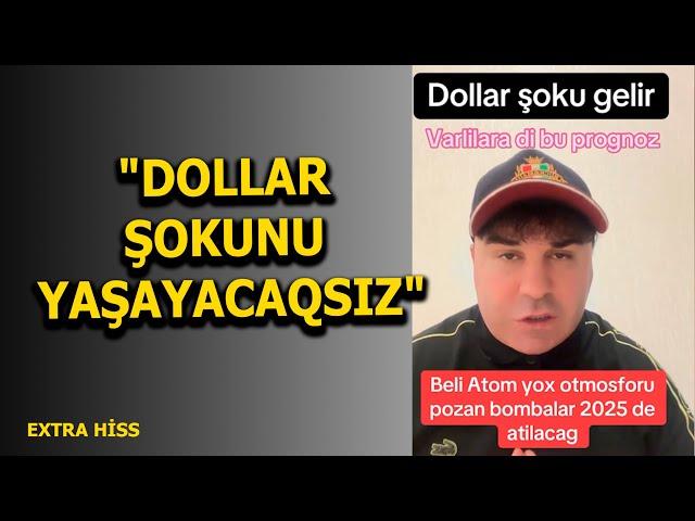 Ekstrasens Nadim: PROQNOZ-"DOLLAR ŞOKUNU YAŞAYACAQSIZ"