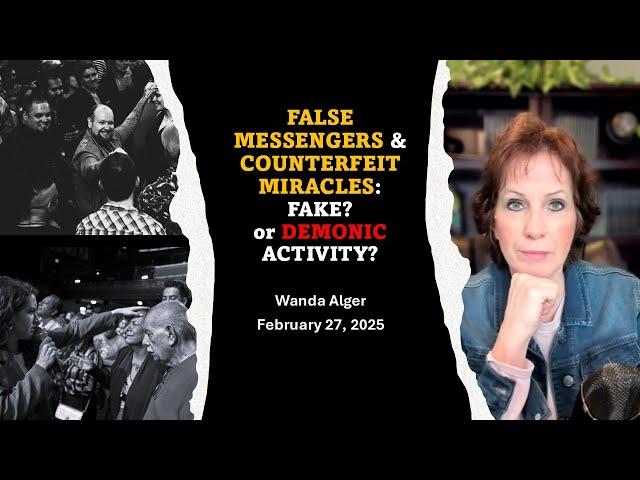 FALSE MESSENGERS & COUNTERFEIT MIRACLES: FAKE? Or DEMONIC Activity?