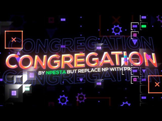 【4K】 "Congregation" by Presta (Extreme Demon) | Geometry Dash 2.11