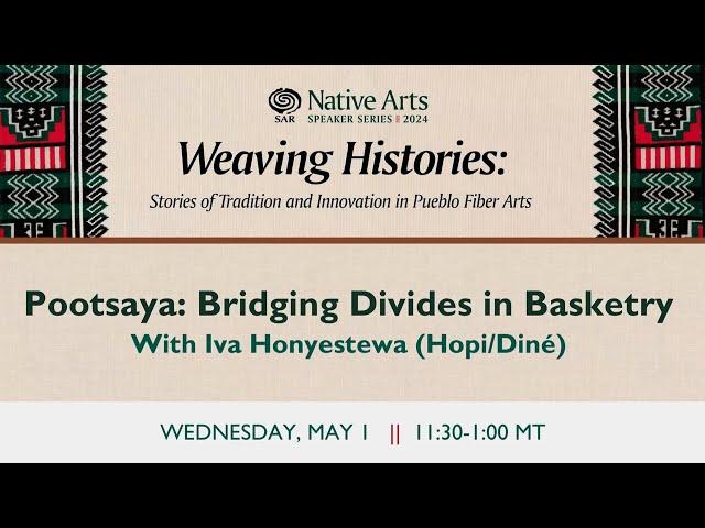 2024 Native Arts Speaker Series: "Pootsaya: Bridging Divides in Basketry"