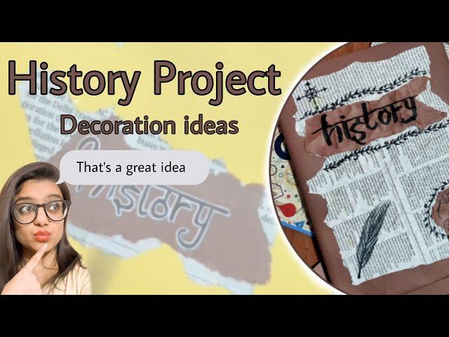 History Project decoration ideas | History Project creative ideas by Priya Buttan