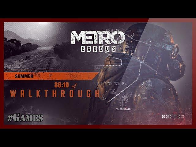 Metro: Exodus - Summer Walkthrough (+ Diary)