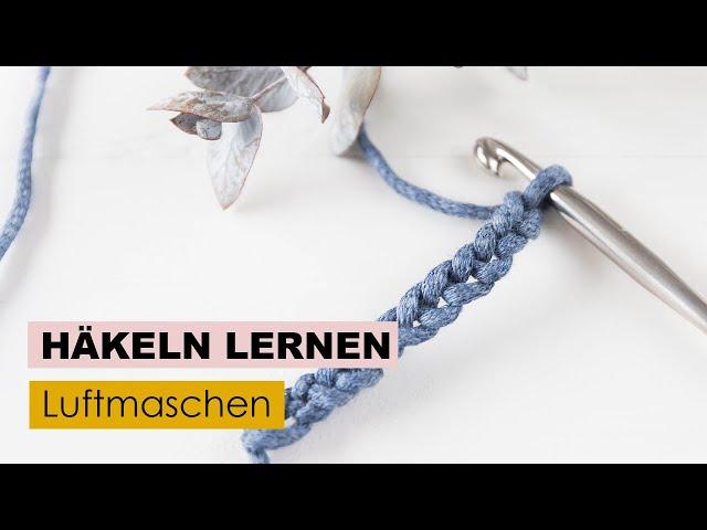 Häkeln lernen (Teil 1) - Luftmaschen