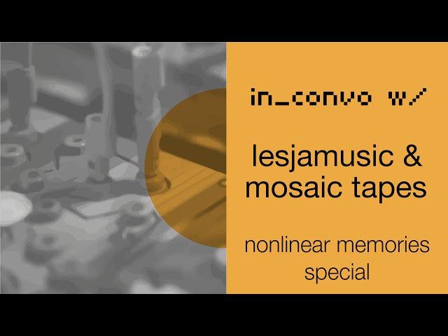 in_convo w/ LESJAMUSIC & MOSAIC TAPES