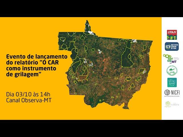 Lançamento do relatório: O CAR como instrumento de grilagem