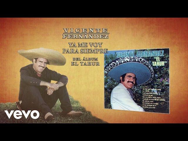 Vicente Fernández - Ya Me Voy Para Siempre (Cover Audio)