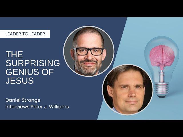 The Surprising Genius of Jesus - Peter J  Williams interviewed by Daniel Strange