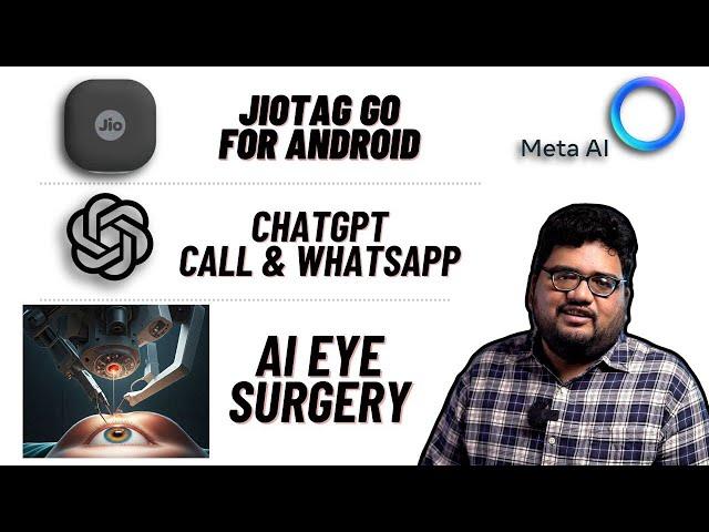 JioTag Go for Android, ChatGPT via Calls and WhatsApp?? AI Eye Surgery Success! 23 lakh Scam!