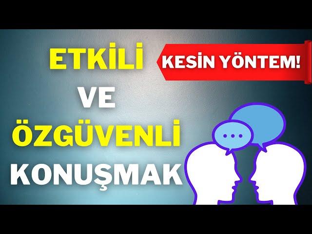 Etkili ve Özgüvenli Konuşma Yöntemleri | Konuşarak Etkilemek