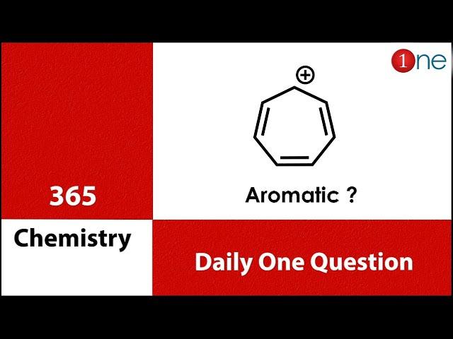 Aromaticity & Huckle Rule | Tropylium Cation | 365 Chemistry | Problem | Question | Solved  Solution