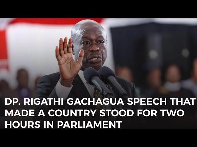 DEPUTY PRESIDENT RIGATHI GACHAGUA FULL SPEECH IN PARLIAMENT THAT MADE KENYA STOOD FOR TWO HOURS.