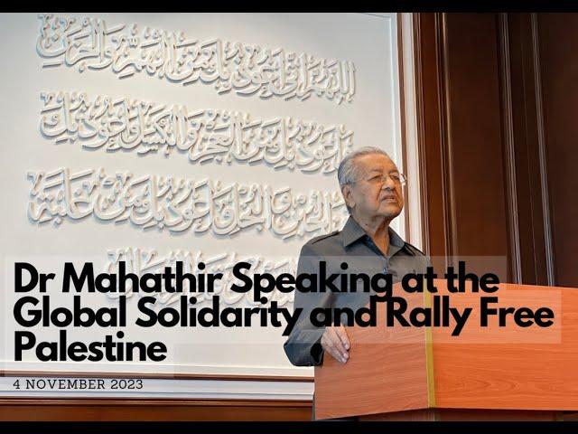 Dr Mahathir Speaking at the Global Solidarity and Rally Free Palestine