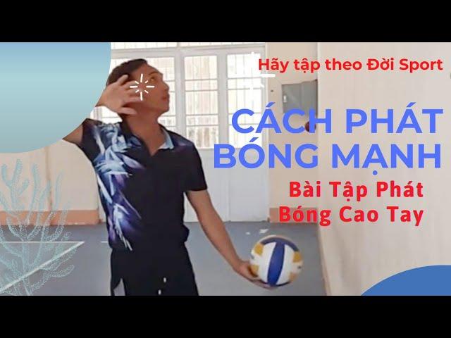 Cách Phát Bóng Cao Tay|Hướng dẫn phát bóng cao tay. Đời Sport