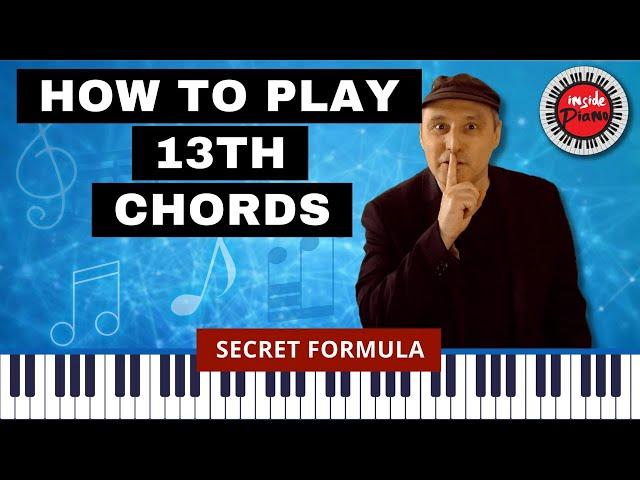 How to play 13th chords on piano with an easy formula. Unlocking All Keys!