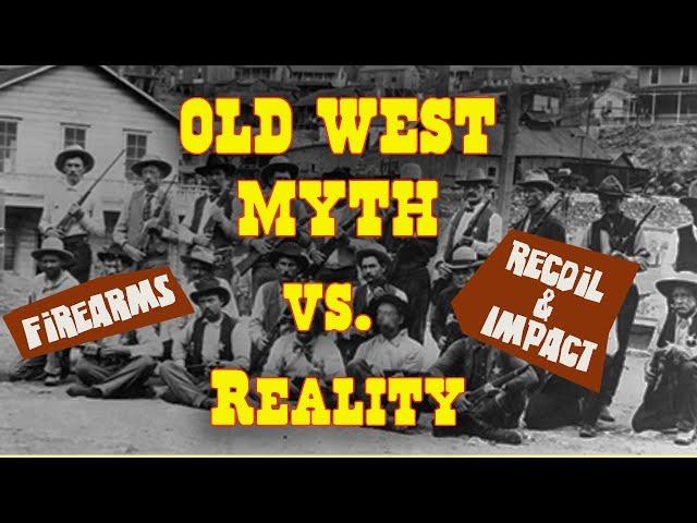 Old West Myth Vs.  Reality: Firearms