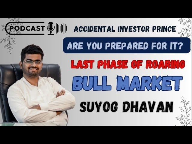 Last Phase of Ferocious Bull Run! ft. Suyog Dhavan @StrategicAlpha | Accidental Investor Prince