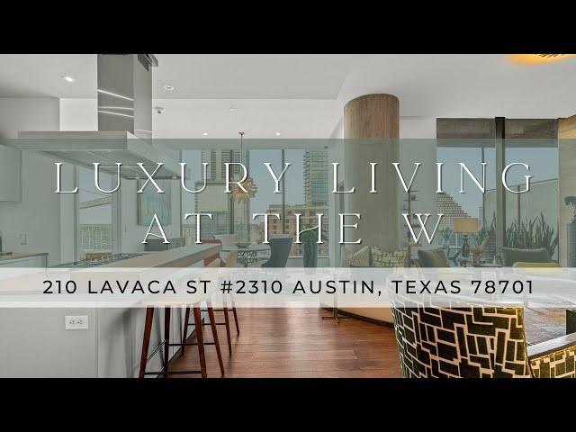 Luxury Living at the W Residences Austin, Texas | 210 Lavaca St #2310 | Curated Collective RE
