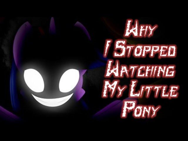 Why I Stopped Watching My Little Pony [MLP Creepypasta]