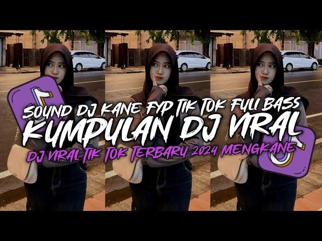 KUMPULAN DJ VIRAL TIK TOK TERBARU 2024 FULL BASS JEDAG JEDUG MENGKANE