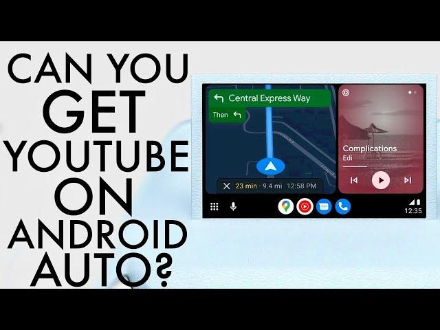 Can You Get YouTube On Android Auto?