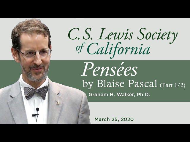 "Pensées," by Blaise Pascal (Part 1/2) | Graham H. Walker and David J. Theroux