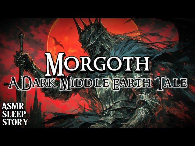 Morgoth : Origins of the First Dark Lord | A Middle Earth Bedtime Story