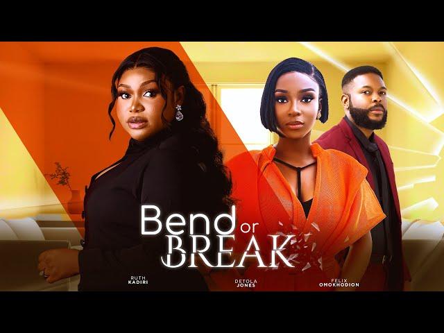 BEND OR BREAK- New Ruth Kadiri movie/Detola jones/ Felix omokhodion