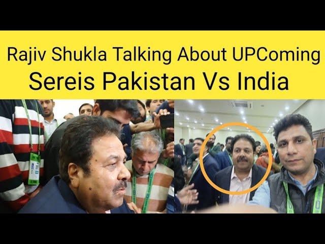 BCCI Rajiv Shukla In Pakistan Rajiv Shukla Talk About Pakistan And India Series