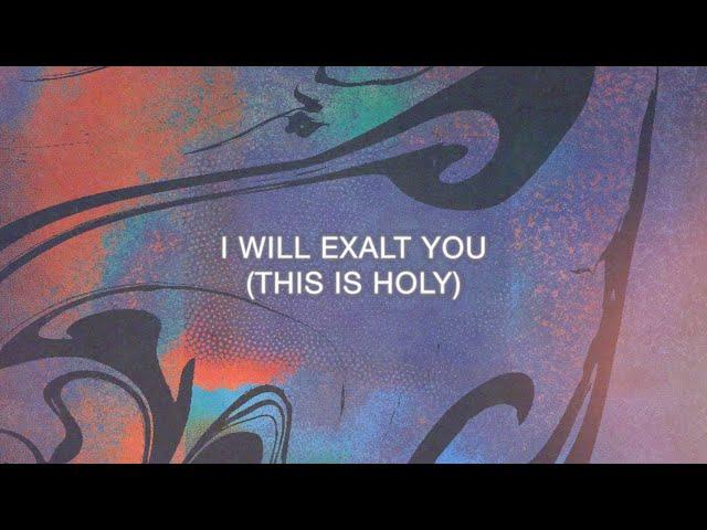 Mack Brock - "I Will Exalt You (This Is Holy)" [Official Lyric Video]