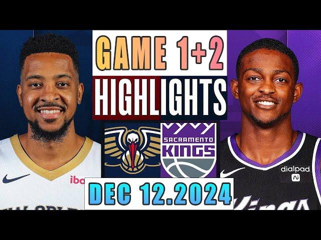 New Orleans Pelicans Vs Sacramento Kings Game 1st+2nd Highlights Dec 12,2024 NBA Season 2024-25