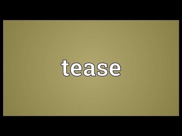 Tease Meaning