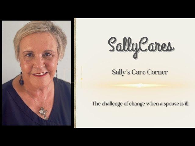 Sally's Care Corner: The challenge of change when your spouse is ill